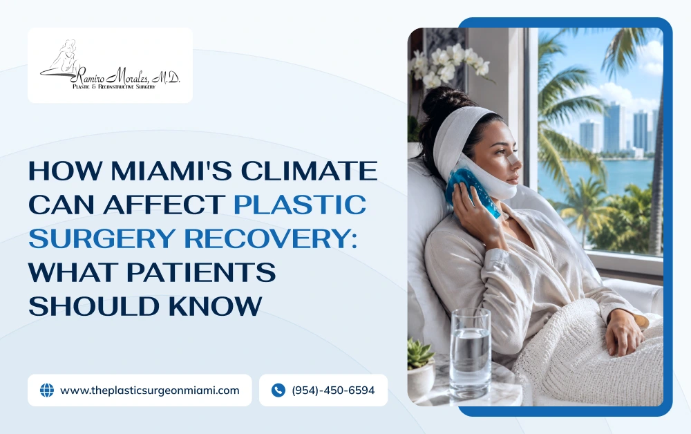 How Miami's Climate Can Affect Plastic Surgery Recovery_ What Patients Should Know